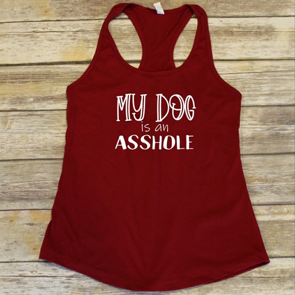 My Dog is an Asshole / sarcastic tank / dog mom - Picture 2 of 3